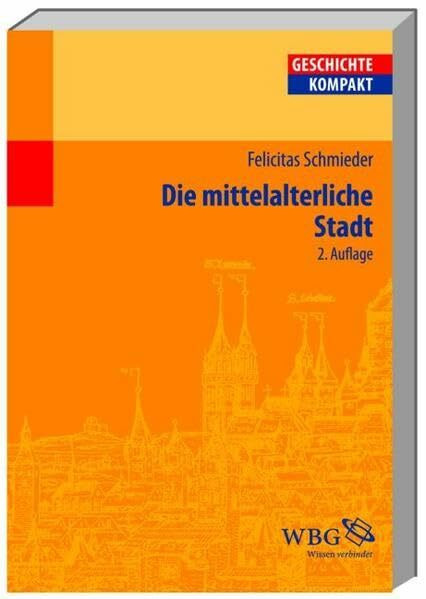 Die mittelalterliche Stadt (Geschichte Kompakt)