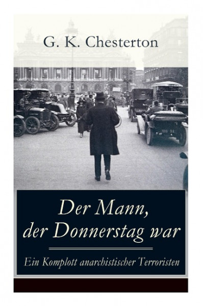 Der Mann, der Donnerstag war - Ein Komplott anarchistischer Terroristen: Politischer Abenteuerroman