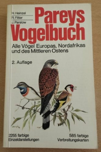 Pareys Vogelbuch : Alle Vögel Europas, Nordafrikas und des Mittleren Ostens. Pareys Vogelbuch : Alle Vögel Europas, Nordafrikas und des Mittleren Ostens.