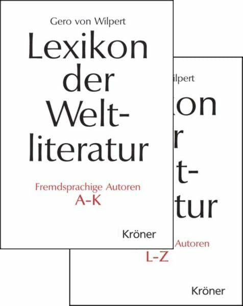 Lexikon der Weltliteratur - Fremdsprachige Autoren: Biographisch-bibliographisches Handwörterbuch A - Z