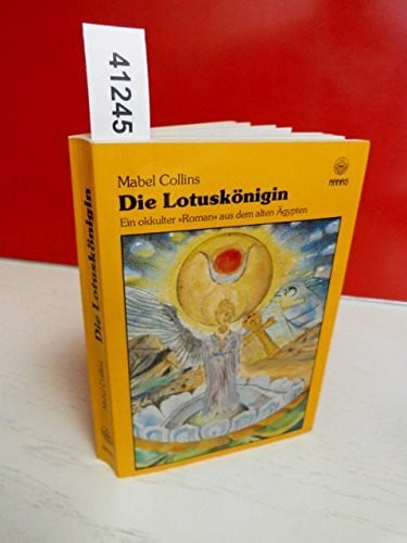 Die Lotuskönigin. Ein okkulter "Roman" aus dem alten Ägypten. Das Idyll vom weissen Lotus