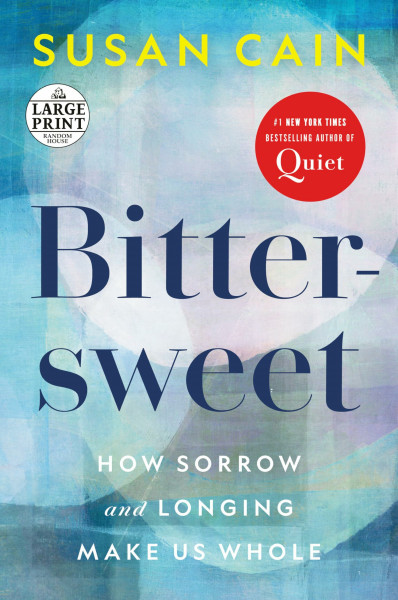 Bittersweet: How Sorrow and Longing Make Us Whole (Random House Large Print)