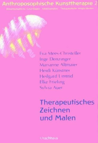 Anthroposophische Kunsttherapie, 4 Bde., Bd.2, Therapeutisches Zeichnen und Malen