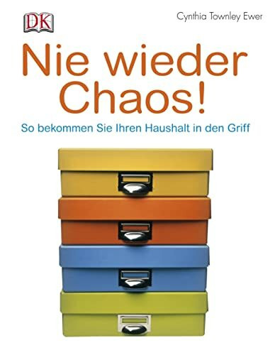 Nie wieder Chaos!: So bekommen Sie Ihren Haushalt in den Griff
