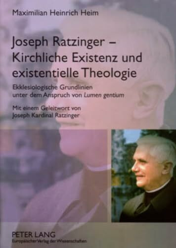 Joseph Ratzinger – Kirchliche Existenz und existentielle Theologie: Ekklesiologische Grundlinien unter dem Anspruch von Lumen gentium (Bamberger Theologische Studien, Band 22)