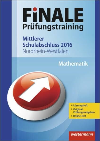 FiNALE Prüfungstraining / Finale - Prüfungstraining Mittlerer Schulabschluss Nordrhein-Westfalen: Mittlerer Schulabschluss Nordrhein-Westfalen / Arbeitsheft Mathematik 2016 mit Lösungsheft