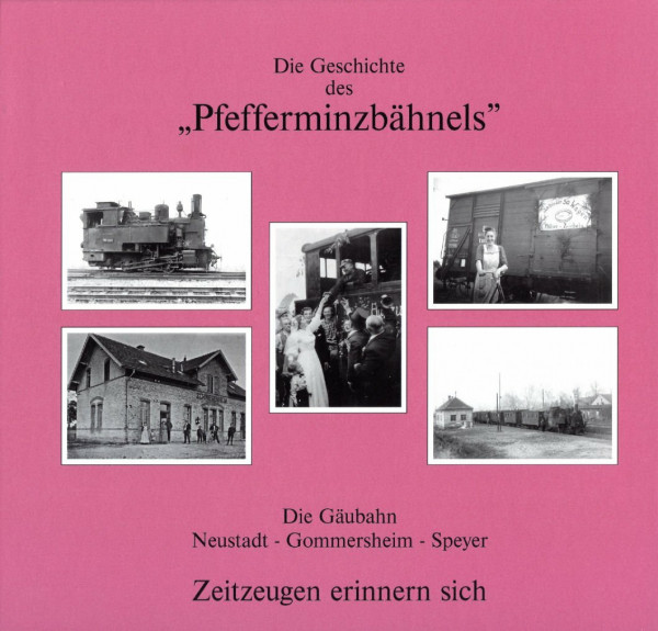 Die Geschichte des Pfefferminzbähnels: Die Gäubahn - Die Lokalbahn 282a - Zeitzeugen erinnern sich