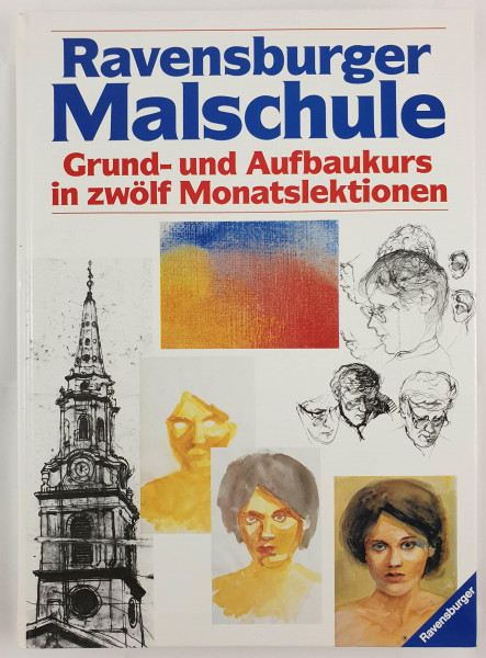Ravensburger Malschule: Grund- und Aufbaukurs in zwölf Monatslektionen