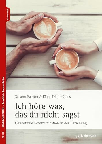 Ich höre was, das du nicht sagst: Gewaltfreie Kommunikation in Beziehungen