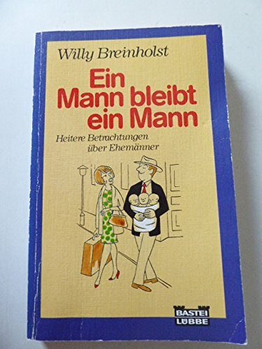 Ein Mann bleibt ein Mann (Allgemeine Reihe. Bastei Lübbe Taschenbücher)
