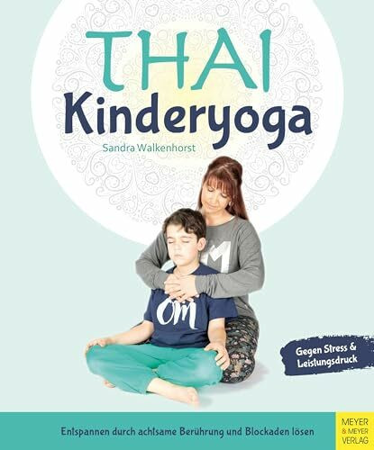 Thai-Kinderyoga: Entspannen durch achtsame Berührung und Blockaden lösen