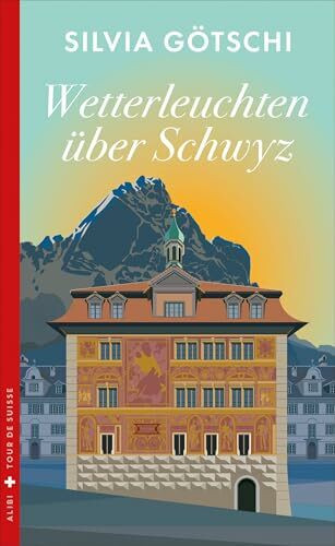 Wetterleuchten über Schwyz (Mörderische Tour de Suisse)