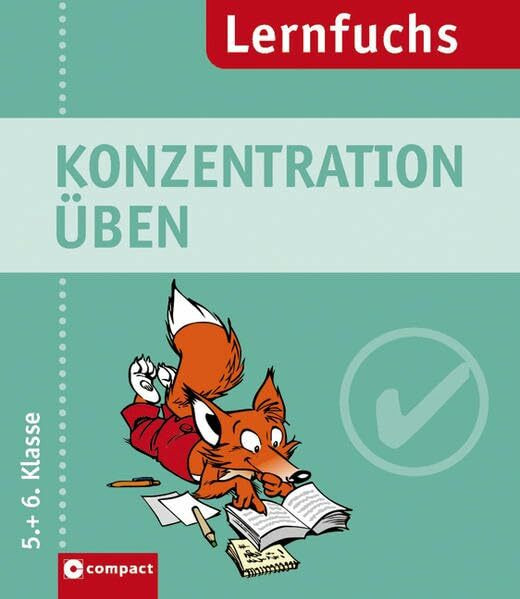 Konzentration üben: 5.+6. Klasse (Compact Lernfuchs)