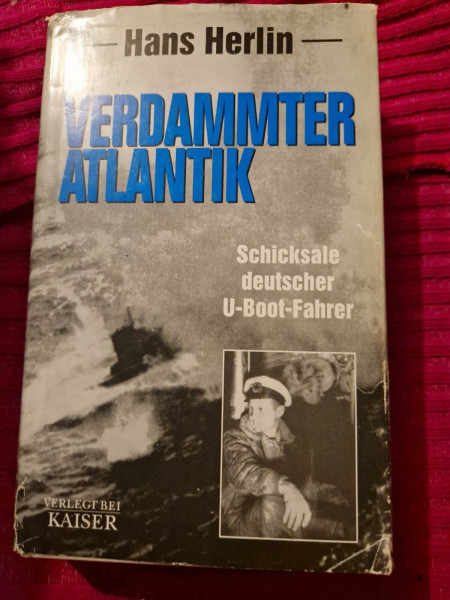 Verdammter Atlantik. Schicksale deutscher U- Boot- Fahrer. Tatsachenbericht.