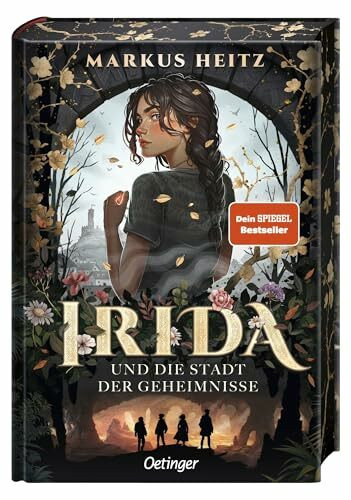 Irida 1. Irida und die Stadt der Geheimnisse: Auftakt der Fantasy-Buchreihe für Kinder ab 11 Jahren von Bestsellerautor Markus Heitz