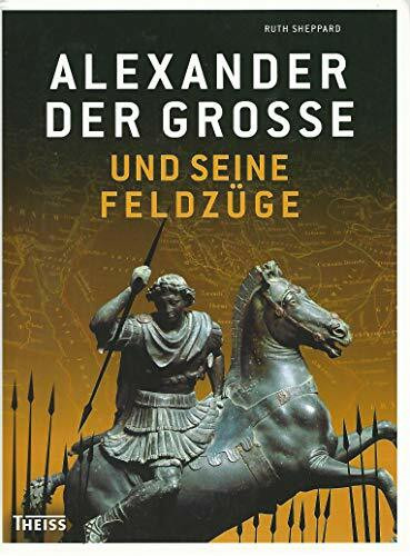 Alexander der Große und seine Feldzüge