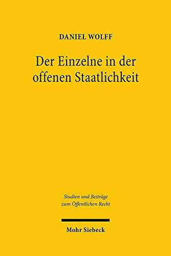 Der Einzelne in der offenen Staatlichkeit: Grundgesetzlicher Grundrechtsschutz in der zwischenstaatlichen Kooperation (Studien und Beiträge zum Öffentlichen Recht, Band 46)