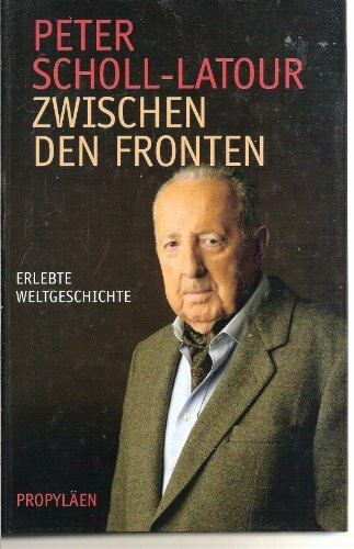 Zwischen den Fronten: Erlebte Weltgeschichte