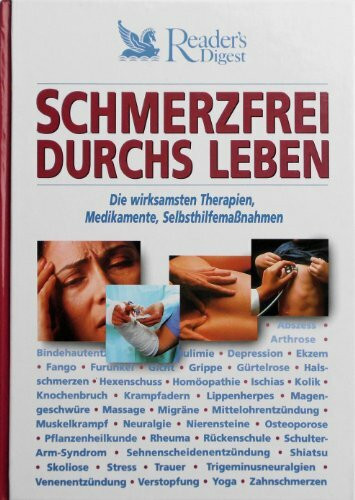Schmerzfrei durchs Leben: Die wirksamsten Therapien, Medikamente, Selbsthilfemassnahmen
