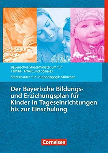 Bildungs- und Erziehungspläne: Der Bayerische Bildungs- und Erziehungsplan für Kinder in Tageseinrichtungen bis zur Einschulung (9. Auflage): Buch: ... d. Staatsinstitut für Frühpädagogik München