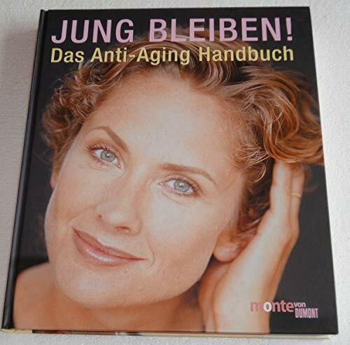 Jung bleiben!: Das Anti-Aging Handbuch (monte von DUMONT)