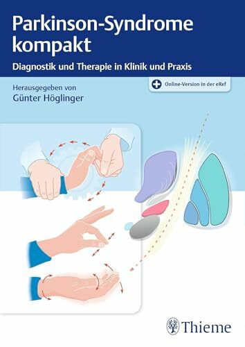 Parkinson-Syndrome kompakt: Diagnostik und Therapie in Klinik und Praxis