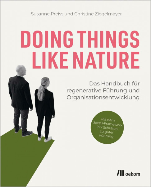 Doing Things Like Nature: Das Handbuch für regenerative Führung und Organisationsentwicklung