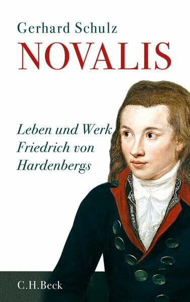 Novalis: Leben und Werk Friedrich von Hardenbergs