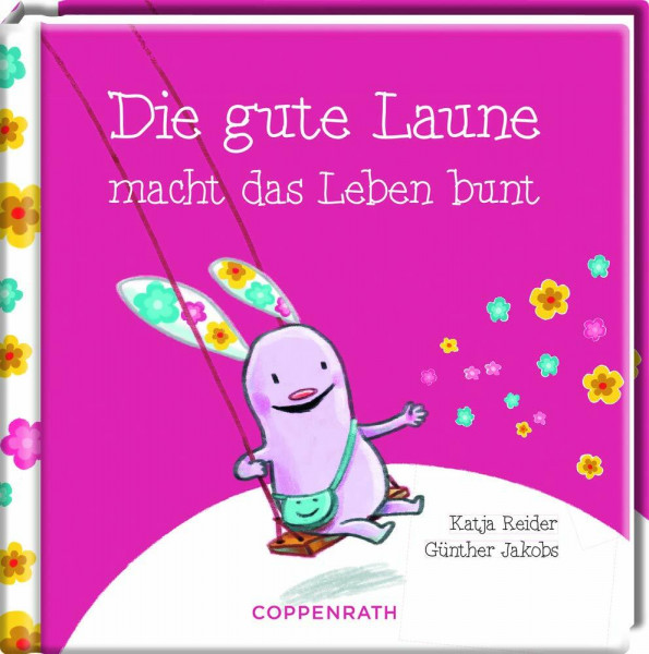 Die gute Laune macht das Leben bunt (Das kleine Glück & Freunde)