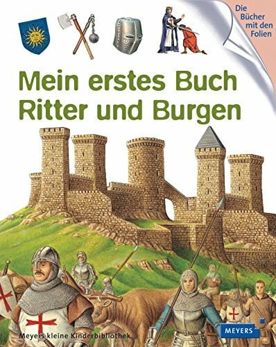 Mein erstes Buch Ritter und Burgen: Meyers kleine Kinderbibliothek (Meyers Kinderbibliothek - mein erstes...)