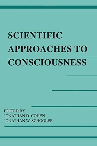 Scientific Approaches to Consciousness (Carnegie Mellon Symposia on Cognition) Scientific Approaches to Consciousness (Carnegie Mellon Symposia on Cognition)