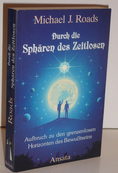 Durch die Sphären des Zeitlosen. Aufbruch zu den grenzenlosen Horizonten des Bewusstseins