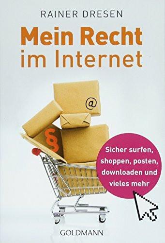 Mein Recht im Internet: Sicher surfen, shoppen, posten, downloaden und vieles mehr
