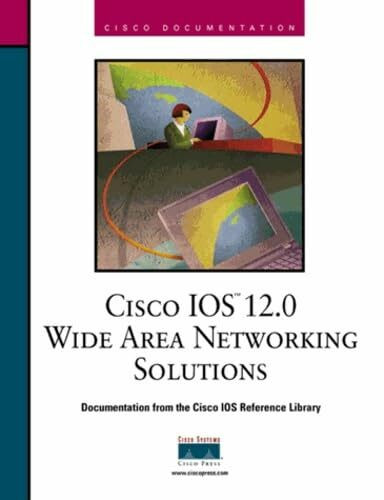 Cisco IOS 12.0 Wide Area Networking Solutions (The Cisco Ios Reference Library)