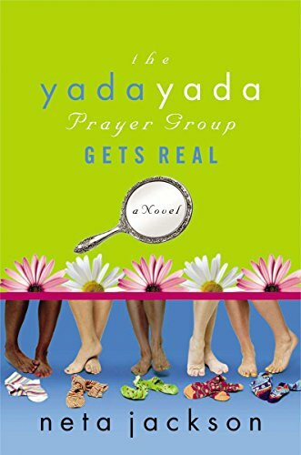 The Yada Yada Prayer Group Gets Real: A Novel (The Yada Yada Prayer Group, 3, Band 3)