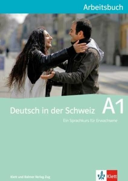 Deutsch in der Schweiz / Deutsch in der Schweiz A1: Arbeitsbuch