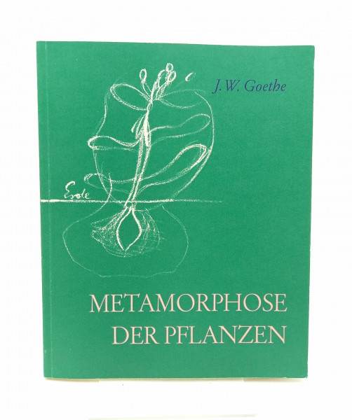 Metamorphose der Pflanzen mit Anmerkungen und Einleitung von Rudolf Steiner