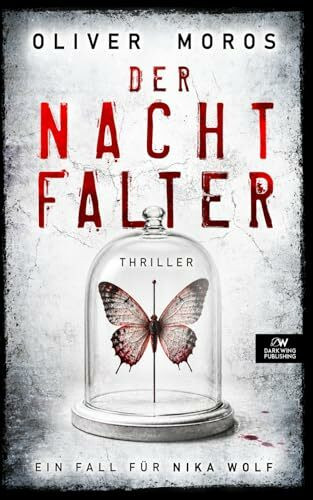 Der Nachtfalter: Thriller (Ein Fall für Nika Wolf)