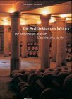 Die Architektur des Weines / The Architecture of Wine / L'architecture du vin: Baukunst und Weinbau im Bordeaux und im Napa Valley / Building Art and ... dans le Bordelais et à Napa Valley