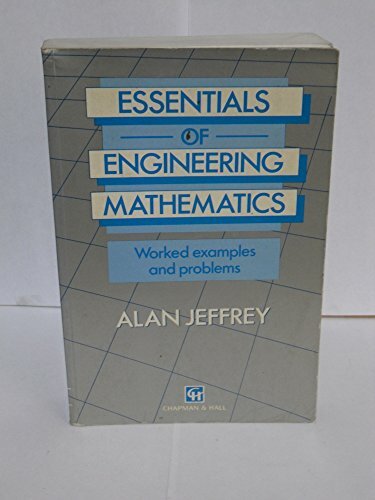 Essentials of Engineering Mathematics: Worked Examples and Problems Essentials of Engineering Mathematics: Worked Examples and Problems