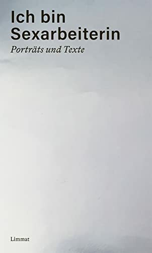 Ich bin Sexarbeiterin: Porträts und Texte