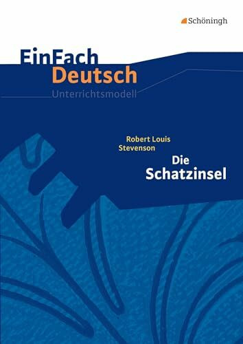 EinFach Deutsch Unterrichtsmodelle: Robert Louis Stevenson: Die Schatzinsel Klassen 5 - 7