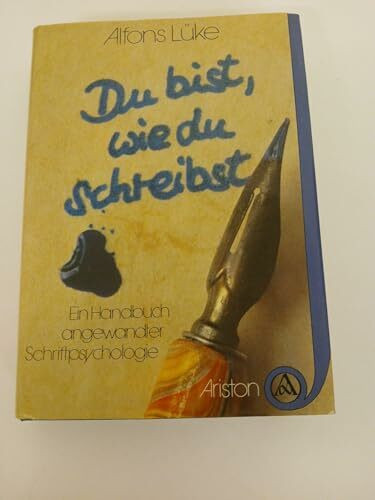 Du bist, wie du schreibst. Ein Handbuch angewandter Schriftpsychologie