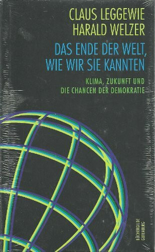 Das Ende der Welt, wie wir sie kannten: Klima, Zukunft und die Chancen der Demokratie