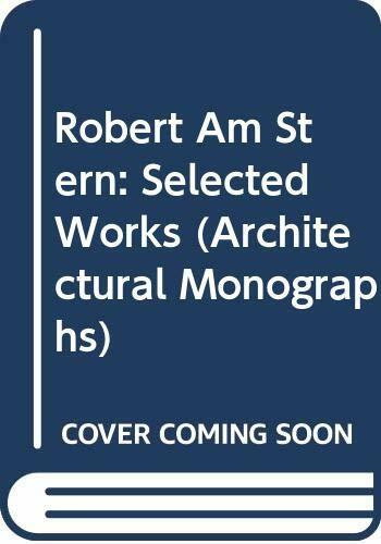 Robert Am Stern: Selected Works (Architectural Monographs, Band 17)