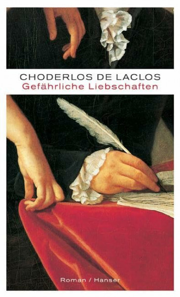 Gefährliche Liebschaften: Oder Briefe gesammelt in einer Gesellschaft und veröffentlicht zur Unterweisung einiger anderer. Roman. Mit e. Nachw. v. Elke Schmitter