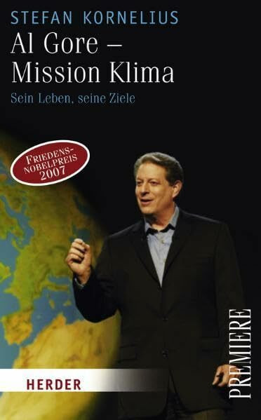 Al Gore - Mission Klima: Sein Leben, seine Ziele (Herder Spektrum Premiere)