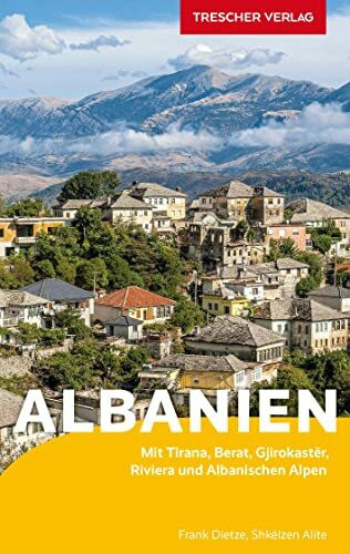 TRESCHER Reiseführer Albanien: Mit Tirana, Berat, Gjirokastër, Durrës, Riviera, Ohridsee und Albanischen Alpen