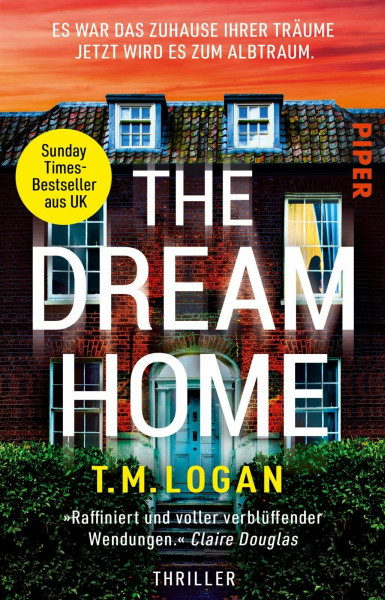 The Dream Home – Es war das Zuhause ihrer Träume. Jetzt wird es zum Albtraum.: Thriller | »Voller Spannung und atemberaubender Momente. Ich habe es geliebt!« CLAIRE DOUGLAS