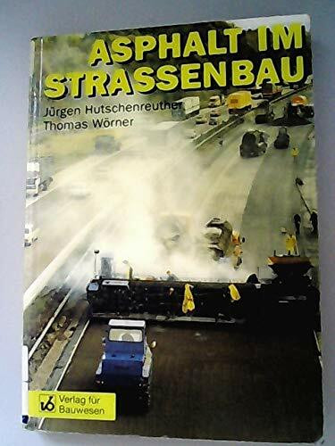 Asphalt im Strassenbau: Aus der Praxis des Verkehrsbaus